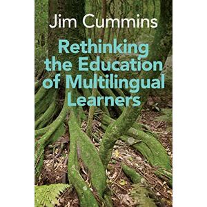 Jim Cummins Rethinking the Education of Multilingual Learners: A Critical Analysis of Theoretical Concepts (Linguistic Diversity and Language Rights): 19 Jim Cummins Rethinking the Education of Multilingual Learners: A Critical Analysis of Theoretical Concepts (Linguistic Diversity and Language Rights): 19