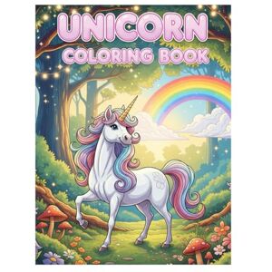 Mazumder, Mrs Pinky Magical Unicorn Coloring Book for Kids Ages 4-8: Fun and Easy Unicorn Designs for Hours of Coloring Joy: Whimsical Unicorns, Rainbows, and Fantasy Scenes Perfect for Girls and Boys Mazumder, Mrs Pinky Magical Unicorn Coloring Book for Kids Ages 4-8: Fun and Easy Unicorn Designs for Hours of Coloring Joy: Whimsical Unicorns, Rainbows, and Fantasy Scenes Perfect for Girls and Boys