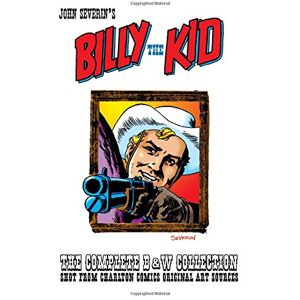 Gill, Joe John Severin's Billy the Kid The Complete B&W Collection: Shot from Charlton Comics Original Art Sources Gill, Joe John Severin's Billy the Kid The Complete B&W Collection: Shot from Charlton Comics Original Art Sources