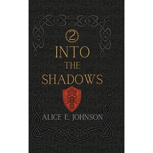 Johnson, Alice E Into The Shadows: Part two of the epic Bound by Blood series. Johnson, Alice E Into The Shadows: Part two of the epic Bound by Blood series.