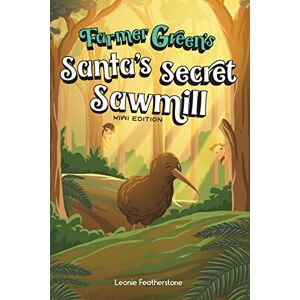 Featherstone, Leonie Santa’s Secret Sawmill (New Zealand Edition): A Kiwi Christmas Children’s Story about Farmer Green and Santa’s Elves: A New Zealand Story with Farmer ... Story in the Outback (Farmer Green Series) Featherstone, Leonie Santa’s Secret Sawmill (New Zealand Edition): A Kiwi Christmas Children’s Story about Farmer Green and Santa’s Elves: A New Zealand Story with Farmer ... Story in the Outback (Farmer Green Series)