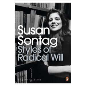 Sontag, Susan Styles of Radical Will (Penguin Modern Classics) Sontag, Susan Styles of Radical Will (Penguin Modern Classics)