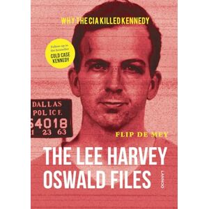 Flip de Mey The Lee Harvey Oswald Files: Why the CIA killed Kennedy Flip de Mey The Lee Harvey Oswald Files: Why the CIA killed Kennedy