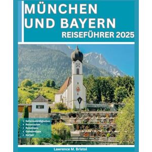 M. Bristol, Lawrence München und Bayern Reiseführer 2025 M. Bristol, Lawrence München und Bayern Reiseführer 2025