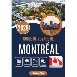 Shaw, Hawkins GUIDE DE VOYAGE DE MONTRÉAL 2026: Des matins de neige aux voyages jazz nocturnes en contraste Shaw, Hawkins GUIDE DE VOYAGE DE MONTRÉAL 2026: Des matins de neige aux voyages jazz nocturnes en contraste