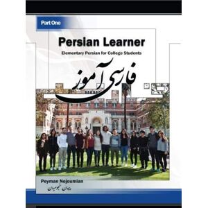 Nojoumian, Peyman Persian Learner Part One: Elementary Persian for College Students: Volume 1 Nojoumian, Peyman Persian Learner Part One: Elementary Persian for College Students: Volume 1