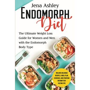 Ashley, Jena Endomorph Diet: The Ultimate Weight Loss Guide for Women and Men with the Endomorph Body Type Includes Delicious Recipes, a Meal Plan, Exercises, and ... Intermittent Fasting Tips (Diet Techniques) Ashley, Jena Endomorph Diet: The Ultimate Weight Loss Guide for Women and Men with the Endomorph Body Type Includes Delicious Recipes, a Meal Plan, Exercises, and ... Intermittent Fasting Tips (Diet Techniques)