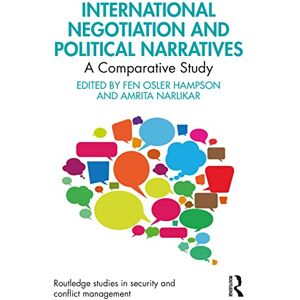 International Negotiation and Political Narratives: A Comparative Study (Routledge Studies in Security and Conflict Management) International Negotiation and Political Narratives: A Comparative Study (Routledge Studies in Security and Conflict Management)