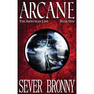 Bronny, Sever Arcane: Volume 1 (The Arinthian Line) Bronny, Sever Arcane: Volume 1 (The Arinthian Line)