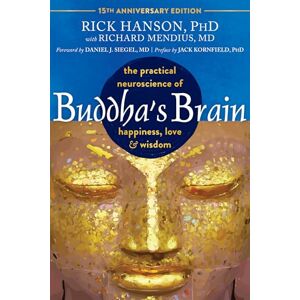 Siegel, Daniel J. Buddha's Brain: The Practical Neuroscience of Happiness, Love, and Wisdom Siegel, Daniel J. Buddha's Brain: The Practical Neuroscience of Happiness, Love, and Wisdom