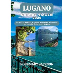 Jackson LUGANO GUIA DE VIAGEM 2026: De trilhas cênicas a praças da cidade: a visão de um morador local sobre Lugano Jackson LUGANO GUIA DE VIAGEM 2026: De trilhas cênicas a praças da cidade: a visão de um morador local sobre Lugano