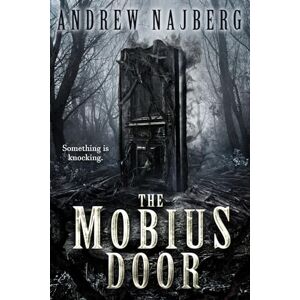 Najberg, Andrew The Mobius Door: A Novel of Supernatural Terror Najberg, Andrew The Mobius Door: A Novel of Supernatural Terror