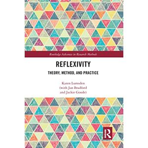 Lumsden, Karen Reflexivity: Theory, Method, and Practice (Routledge Advances in Research Methods) Lumsden, Karen Reflexivity: Theory, Method, and Practice (Routledge Advances in Research Methods)