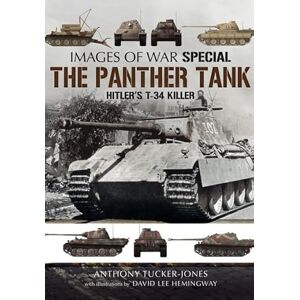 Tucker-Jones, Anthony Panther Tank: Hitler's T-34 Killer (Images of War) Tucker-Jones, Anthony Panther Tank: Hitler's T-34 Killer (Images of War)