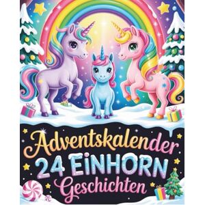 Sandrofer Adventskalender Einhorn Geschichten: 24 Magische Einhorngeschichten für Kinder ab 3 Jahren -Buch zum Vorlesen & Träumen in der Weihnachtszeit Sandrofer Adventskalender Einhorn Geschichten: 24 Magische Einhorngeschichten für Kinder ab 3 Jahren -Buch zum Vorlesen & Träumen in der Weihnachtszeit