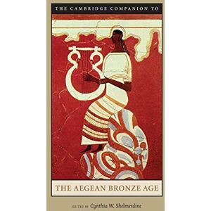 Shelmerdine, Cynthia W. The Cambridge Companion to the Aegean Bronze Age Shelmerdine, Cynthia W. The Cambridge Companion to the Aegean Bronze Age