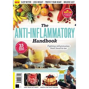 Future Publishing Ltd The Anti-Inflammatory Handbook: Fighting Inflammation from Head to Toe Future Publishing Ltd The Anti-Inflammatory Handbook: Fighting Inflammation from Head to Toe