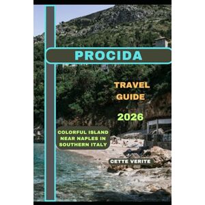 VERITE, CETTE PROCIDA TRAVEL GUIDE 2026: Colorful Island Near Naples in Southern Italy (Hidden Gems Travel Guides) VERITE, CETTE PROCIDA TRAVEL GUIDE 2026: Colorful Island Near Naples in Southern Italy (Hidden Gems Travel Guides)