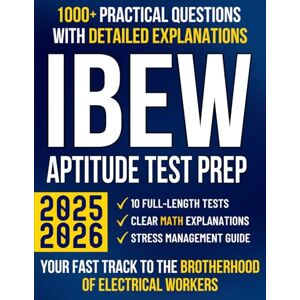 Press, Lumenity IBEW Aptitude Test Prep: The Ultimate Guide with 1000+ Questions, Clear Explanations & 10 Mock Tests to Master Math and Pass with Confidence Your Fast Track to the Brotherhood of Electrical Workers Press, Lumenity IBEW Aptitude Test Prep: The Ultimate Guide with 1000+ Questions, Clear Explanations & 10 Mock Tests to Master Math and Pass with Confidence Your Fast Track to the Brotherhood of Electrical Workers