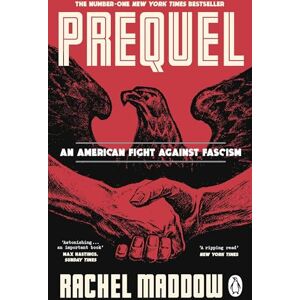Maddow, Rachel Prequel: The bestselling WW2 history of the fascist plot to overthrow America Maddow, Rachel Prequel: The bestselling WW2 history of the fascist plot to overthrow America