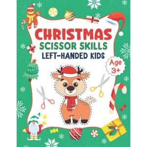 Publishing, Both Hands Christmas Scissor Skills for Left-Handed Kids: A Christmas Season Cutting, Coloring and Pasting Activity Workbook for Left Handed Toddlers and Kids ... Claus, Reindeer, Snowman, Holiday and More. Publishing, Both Hands Christmas Scissor Skills for Left-Handed Kids: A Christmas Season Cutting, Coloring and Pasting Activity Workbook for Left Handed Toddlers and Kids ... Claus, Reindeer, Snowman, Holiday and More.