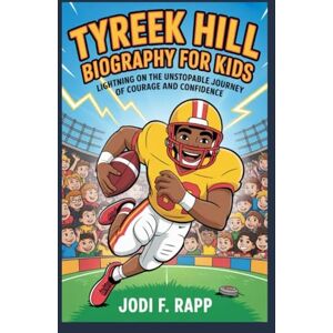 f. rapp, jodi tyreek hill biography for kids: Lightning on the Field: The Unstoppable Journey of Courage and Confidence f. rapp, jodi tyreek hill biography for kids: Lightning on the Field: The Unstoppable Journey of Courage and Confidence