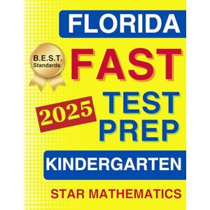 Collins, Leo D. Florida FAST Test Prep for Kindergarten — Star Mathematics: A Comprehensive Practice Workbook with Five Full-Length Tests (Florida FAST Assessment Practice – Kindergarten) Collins, Leo D. Florida FAST Test Prep for Kindergarten — Star Mathematics: A Comprehensive Practice Workbook with Five Full-Length Tests (Florida FAST Assessment Practice – Kindergarten)