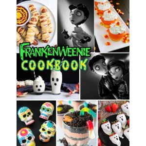 Klopfer, Caspar Frankenweenie Cookbook: Easy Recipes Beginners For The Greatest Cooking Special Amazing You Will Ever Want To Make Featuring Klopfer, Caspar Frankenweenie Cookbook: Easy Recipes Beginners For The Greatest Cooking Special Amazing You Will Ever Want To Make Featuring