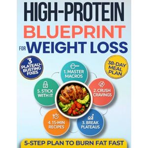 Weston, Claire High-Protein Blueprint for Weight Loss & Crush Cravings: The 5-Step Low-Carb Guide to Burn Fat, Break Plateaus, Feel Full and Boost Energy Without Meal Prep Burnout or Breaking the Bank Weston, Claire High-Protein Blueprint for Weight Loss & Crush Cravings: The 5-Step Low-Carb Guide to Burn Fat, Break Plateaus, Feel Full and Boost Energy Without Meal Prep Burnout or Breaking the Bank