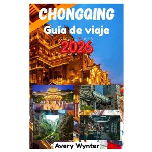 Avery CHONGQING GUÍA DE VIAJE 2026: Una fascinante búsqueda para descubrir la deliciosa gastronomía, el encanto de la ribera del río y las actividades de aventura en la ciudad de montaña. Avery CHONGQING GUÍA DE VIAJE 2026: Una fascinante búsqueda para descubrir la deliciosa gastronomía, el encanto de la ribera del río y las actividades de aventura en la ciudad de montaña.