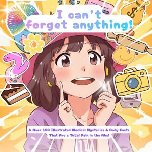 Glasswing, Dr. I can’t forget anything!: & Over 100 Illustrated Medical Mysteries & Body Facts Glasswing, Dr. I can’t forget anything!: & Over 100 Illustrated Medical Mysteries & Body Facts