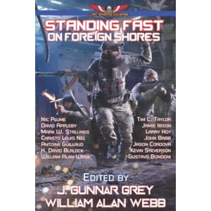 Webb, William Alan Standing Fast on Foreign Shores: Stories in The Last Brigade Universe: 3 Webb, William Alan Standing Fast on Foreign Shores: Stories in The Last Brigade Universe: 3