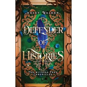 Walden, Haley Defender of Histories: 1 (The Witness Tree Chronicles) Walden, Haley Defender of Histories: 1 (The Witness Tree Chronicles)