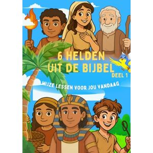 Misiekaba, Jonathan 6 Helden uit de Bijbel Deel 1: wijze lessen voor jou vandaag Misiekaba, Jonathan 6 Helden uit de Bijbel Deel 1: wijze lessen voor jou vandaag