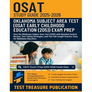 Publication, Test Treasure OSAT Early Childhood Education (205) Study Guide 2025-2026: Pass the Oklahoma Subject Area Test (CEOE) with Detailed Content Review, Test-Taking ... Practice Tests for Oklahoma Educators Publication, Test Treasure OSAT Early Childhood Education (205) Study Guide 2025-2026: Pass the Oklahoma Subject Area Test (CEOE) with Detailed Content Review, Test-Taking ... Practice Tests for Oklahoma Educators