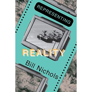 Nichols, Bill Representing Reality: Issues and Concepts in Documentary Nichols, Bill Representing Reality: Issues and Concepts in Documentary