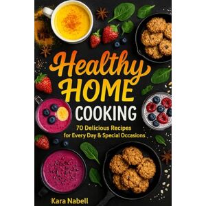 Nabell, Kara Healthy Cookbook for Beginners: 70 Easy High-Protein, Low-Carb Recipes for Breakfast, Salads, Soups, Main Dishes, Desserts & Drinks to Lose Weight and Stay Healthy Nabell, Kara Healthy Cookbook for Beginners: 70 Easy High-Protein, Low-Carb Recipes for Breakfast, Salads, Soups, Main Dishes, Desserts & Drinks to Lose Weight and Stay Healthy