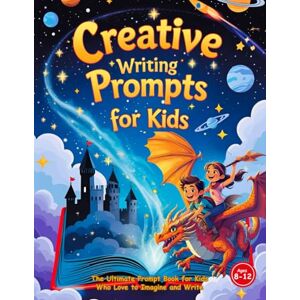 Quinn, Matty Creative Writing Prompts for Kids: Inspire Young Writers with Exciting Story Starters and Wild Ideas Quinn, Matty Creative Writing Prompts for Kids: Inspire Young Writers with Exciting Story Starters and Wild Ideas