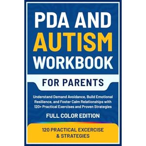 Publishing, WithYou PDA and Autism Workbook for Parents: Understand Demand Avoidance, Build Emotional Resilience, and Foster Calm Relationships with 120+ Practical Exercises and Proven Strategies Publishing, WithYou PDA and Autism Workbook for Parents: Understand Demand Avoidance, Build Emotional Resilience, and Foster Calm Relationships with 120+ Practical Exercises and Proven Strategies