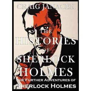 Janacek, Craig THE HISTORIES OF SHERLOCK HOLMES: The Further Adventures of Sherlock Holmes Janacek, Craig THE HISTORIES OF SHERLOCK HOLMES: The Further Adventures of Sherlock Holmes