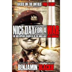Blackie, Benjamin Nice Day For a War: The Unstoppable Warpath of the Unkillable Jack Churchill: 2 (MAD JACK) Blackie, Benjamin Nice Day For a War: The Unstoppable Warpath of the Unkillable Jack Churchill: 2 (MAD JACK)