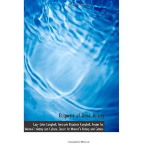 Campbell, Lady Colin Etiquette of Good Society Campbell, Lady Colin Etiquette of Good Society