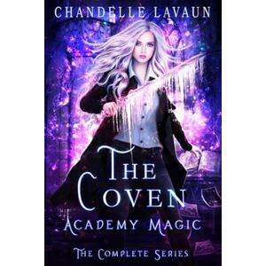 LaVaun, Chandelle Academy Magic: The Complete Series (The Coven) LaVaun, Chandelle Academy Magic: The Complete Series (The Coven)