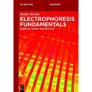 De Gruyter Electrophoresis Fundamentals: Essential Theory and Practice ( Textbook) De Gruyter Electrophoresis Fundamentals: Essential Theory and Practice ( Textbook)