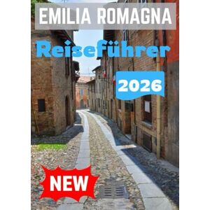 Michelle, Williams EMILIA ROMAGNA REISEFUHRER 2026 Michelle, Williams EMILIA ROMAGNA REISEFUHRER 2026
