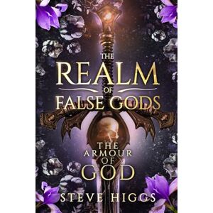 higgs, steve The Armour of God: The Power of Anastasia Aaronson (The Realm of False Gods) higgs, steve The Armour of God: The Power of Anastasia Aaronson (The Realm of False Gods)