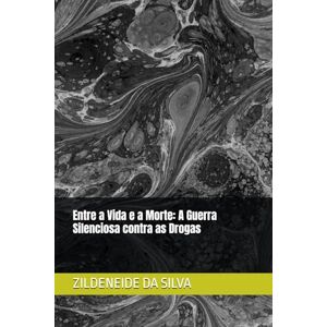 Silva Entre a Vida e a Morte: A Guerra Silenciosa contra as Drogas Silva Entre a Vida e a Morte: A Guerra Silenciosa contra as Drogas