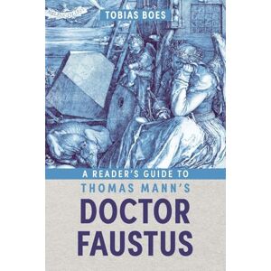 Boes, Professor Tobias A Reader's Guide to Thomas Mann's Doctor Faustus: 254 (Studies in German Literature Linguistics and Culture) Boes, Professor Tobias A Reader's Guide to Thomas Mann's Doctor Faustus: 254 (Studies in German Literature Linguistics and Culture)