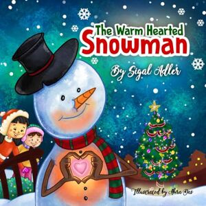 Adler, Sigal The Warm-Hearted Snowman: Christmas Book for Kids Preschool. (Teaching Children the Joy of Giving): 2 Adler, Sigal The Warm-Hearted Snowman: Christmas Book for Kids Preschool. (Teaching Children the Joy of Giving): 2