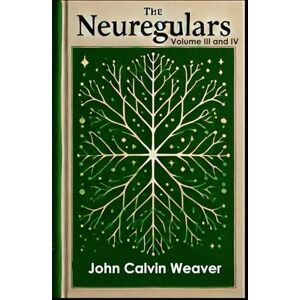 Weaver, John Calvin The Neuregulars: Volume III and IV Weaver, John Calvin The Neuregulars: Volume III and IV